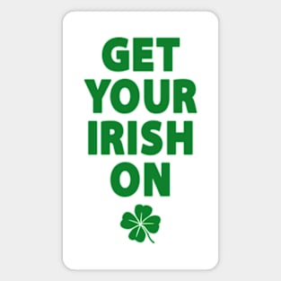 Get Your Irish On Magnet